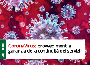 ANACIROMA: Protocolli di sicurezza e provvedimenti a garanzia della continuità per l'erogazione dei servizi