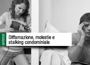 Diffamazione molestie stalking condominiale