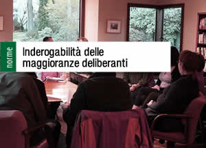 Inderogabilità maggioranze deliberanti